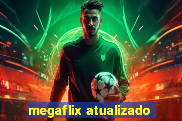 megaflix atualizado